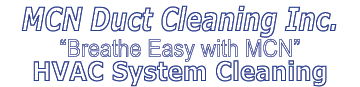 MCN Duct Cleaning Inc. “Breathe Easy with MCN” HVAC System Cleaning